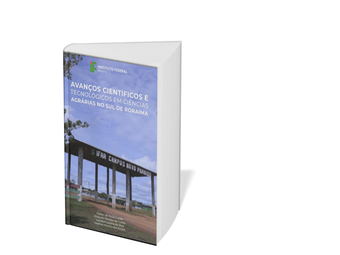 Avanços Científicos e Tecnológicos  em Ciências  Agrárias no Sul de Roraima