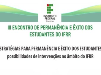 3º Encontro de Permanência e Êxito dos Estudantes do IFRR