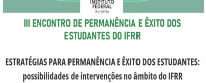 3º Encontro de Permanência e Êxito dos Estudantes do IFRR