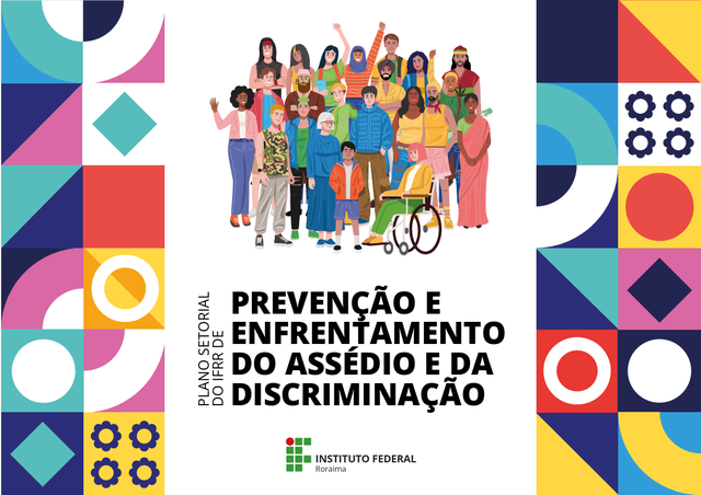 Plano Setorial de Prevenção do Assédio e Discriminação  do IFRR está disponível no site